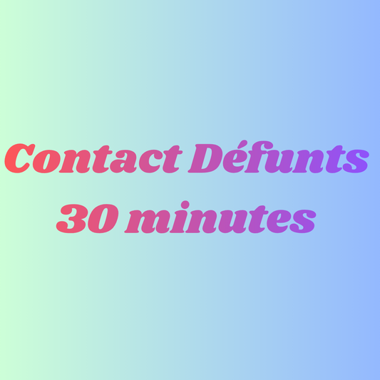 Contact Défunts (30 minutes)